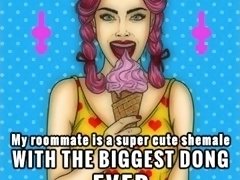 My roomate is a super cute shemale with the biggest dong ever